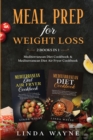 Meal Prep for Weight Loss : 2 Books in 1: Mediterranean Diet Cookbook & Mediterranean Diet Air Fryer Cookbook - Book