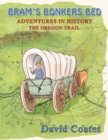 Bram's Bonkers Bed : The Oregon Trail - Book
