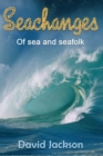 Seachanges : Of Sea and Seafolk - Book