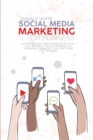 Social Media Marketing for Business : Leverage your Online Platforms to Grow Your Business. The best strategy for Facebook, Instagram, YouTube to Sell Your Products - Book
