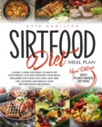 Sirtfood Diet Meal Plan : A Smart 4-Week Program To Jumpstart Your Weight Loss And Organize Your Meals Including The Foods You Love. Save Time, Feel Satisfied And Reboot Your Metabolism In One Month. - Book