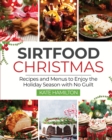 Sirtfood Christmas : Recipes and Menus to Enjoy the Holiday Season with No Guilt - Book