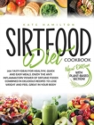 Sirtfood Diet Cookbook : 200 Tasty Ideas For Healthy, Quick And Easy Meals. Enjoy The Anti Inflammatory Power Of Sirtuine Foods Combined In Delicious Recipes To Lose Weight And Feel Great In Your Body - Book