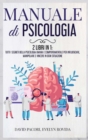 Manuale di Psicologia : 2 Libri in 1: Tutti i Segreti della Psicologia Umana e Comportamentale per Influenzare, Manipolare e Vincere in Ogni Situazione - Book