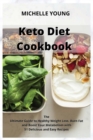 Keto Diet Cookbook : The Ultimate Guide to Healthy Weight Loss, Burn Fat and Boost Your Metabolism with 51 Delicious and Easy Recipes - Book