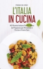 L'Italia in Cucina : 40 Ricette Italiane Facili e Veloci da Preparare per Rimanere in Forma e Vivere Sani - Book