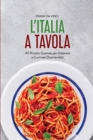 L'Italia a Tavola : 40 Ricette Gustose Per Imparare a Cucinare Divertendoti - Book