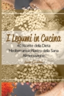 I Legumi in Cucina : 40 Ricette della Dieta Mediterranea Pilastro della Sana Alimentazione - Book