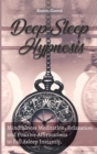 Deep Sleep Hypnosis : Mindfulness Meditation, Relaxation and Positive Affirmations to Fall Asleep Instantly. Start Sleeping Better, Release Stress and Overcome Anxiety - Book