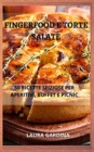 Fingerfood e Torte Salate : 50 Ricette Sfiziose per Aperitivi, Buffet e Picnic - Book