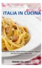 Italia in Cucina : 50 Classiche Ricette Italiane Deliziose e Facili da Preparare per Stare in Forma e Vivere Sani - Book