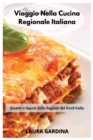 Viaggio Nella Cucina Regionale Italiana : Ricette e Sapori delle Regioni del Nord Italia - Book