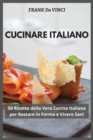 Cucinare Italiano : 50 Ricette della Vera Cucina Italiana per Restare in Forma e Vivere Sani - Book