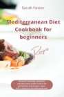 Mediterranean Diet Cookbook for Beginners Meat Recipes : 50 mouth watering, evergreen and easy meat recipes to burn fat, get healthy and energetic again with a balanced and wholesome diet - Book