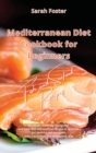 Mediterranean Diet Cookbook for Beginners Fish and Seafood Recipes : 50 mouth watering, evergreen and easy Fish and Seafood recipes to burn fat, get healthy and energetic again with a balanced and who - Book
