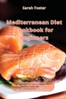 Mediterranean Diet Cookbook for Beginners Fish and Seafood Recipes : 50 mouth watering, evergreen and easy Fish and Seafood recipes to burn fat, get healthy and energetic again with a balanced and who - Book