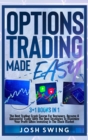 Options Trading Made Easy 3+1 BOOKS IN 1 : The Best Trading Crash Course For Beginners. Become A Successful Trader With The Best Strategies To Maximize Your Profit When Investing In The Stock Market - Book