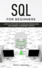 SQL for Beginners : A Step by Step Guide to Learn SQL Programming and Database Management Systems. - Book