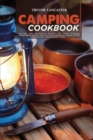 Camping Cookbook : Healthy and Nutritious Recipes for Your Outdoor Adventures. Learn How to Cook Delicious Meals in The Wilderness Using Minimal Tools - Book