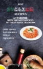 Best Italian Recipes : A Cookbook With The Best Recipes Of The Italian Tradition . First Dishes, Main Courses, Pizzas, Preserves. - Book