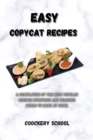 Easy Copycat Recipes : A Compilation of the Most Popular Recipes With Fresh And Delicious Meals To Make At Home. - Book