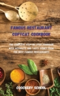 Famous Restaurant Copycat Cookbook : The Complete Step-by-Step Cookbook with Accurate and Tasty Dishes from the Most Famous Restaurants. - Book
