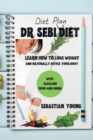 Dr. Sebi Diet : Learn How To Lose Weight And Naturally Detox Your Body With Alkaline Food And Herbs - Book