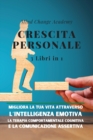 Crescita Personale : 3 Libri in 1. Migliora la Tua Vita Attraverso l'Intelligenza Emotiva, la Terapia Comportamentale Cognitiva e la Comunicazione Assertiva - Book