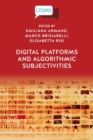 Digital Platforms and Algorithmic Subjectivities - Book