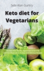 Keto Diet for Vegetarians : The Best Keto Diet for Vegetarians to Burn Fat and Lose 20 Pounds in 15 Days with Delicious Recipes - Book