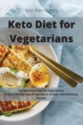 Keto Diet for Vegetarians : The Best Keto Diet for Vegetarians to Burn Fat and Lose 20 Pounds in 15 Days with Delicious Recipes - Book
