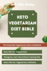 Keto Vegetarian Diet Bible : The Essential Vegetarian Keto Cookbook: Keto Diet for Vegetarians, Ketogenic and Intermittent Fasting Diet, Keto Diet for Vegetarians Athletes - Book