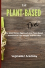 The Plant-Based Diet : The Most Recent Approach to a Plant-Based Nutrition to Lose Weight and Burn Fat - Book