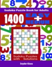 1400 Sudoku Puzzle Book for Adults : 700 EASY + 700 MEDIUM Sudoku Puzzles with Solutions - Book