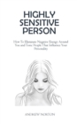 Highly Sensitive Person : How To Eliminate Negative Energy Around You and Toxic People That Influence Your Personality - Book