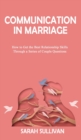 COMMUNICATION in MARRIAGE : How to Get the Best Relationship Skills Through a Series of Couple Questions - Book