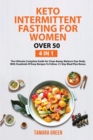 Keto Intermittent Fasting for Women Over 50 : 4 IN 1 - The Ultimate Complete Guide for Clean & Balance Your Body With Hundreds Of Easy Recipes To Follow. 21-Day Meal Plan Bonus - Book