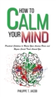 How to Calm Your Mind : Practical Solutions to Rewire Your Anxious Brain and Regain Social Trust Around You - Book
