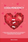 Codependency : A Simple Guide to Break Free from The Codependent Cycle, Release Negative Self Talk and Start Creating Healthy Relationship - Book