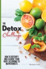 The Detox Challenge : How to Detoxify and Cleanse Your Body According to Nutritionists - Book