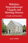 Wiltshire Nonconformist Chapels and Meeting Houses : A Guide and Gazate - Book
