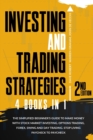 Investing and Trading Strategies, 4 in 1 : The Simplified Beginner's Guide to Make Money with Stock Market Investing, Options Trading, Forex, Swing and Day trading. Stop Living Paycheck to Paycheck. [ - Book