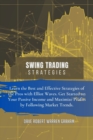 Swing Trading Strategies : Learn the Best and Effective Strategies of the Pros with Elliot Waves. Get Started on Your Passive Income and Maximize Profits by Following Market Trends. - Book