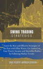 Swing Trading Strategies : Learn the Best and Effective Strategies of the Pros with Elliot Waves. Get Started on Your Passive Income and Maximize Profits by Following Market Trends. - Book