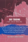 Day Trading for Beginners : Find Out All the Basics and the Right Tips to Become a Established Day Trader. A Simple Beginner's Guide to Making Real Money Daily and Quitting Your 9-to-5 Job. - Book