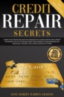 Credit Repair Secrets : Learn the Strategies and Techniques of Consultants and Credit Attorneys to Fix your Bad Debt and Improve your Business or Personal Finance. Including Dispute Letters - Book