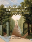 The Ornamental Wilderness in the English Garden - Book
