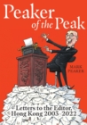 Peaker of the Peak : Letters to the Editor, Hong Kong 2003-2022 - Book