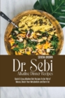 Dr. Sebi Alkaline Dinner Recipes : Quick & Easy Alkaline Diet Recipes To Get Rid of Mucus, Boost Your Metabolism and Burn Fat - Book