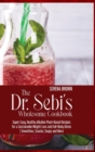 The Dr. Sebi's Wholesome Cookbook : Super Easy, Healthy Alkaline Plant-Based Recipes for a Sustainable Weight Loss and Full-Body Detox Smoothies, Snacks, Soups and More - Book